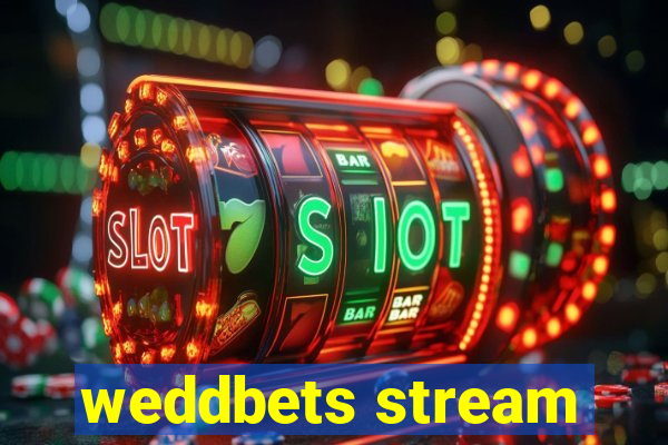 weddbets stream